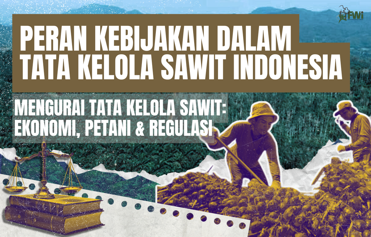 Peran kebijakan dalam tata kelola sawit di indonesia